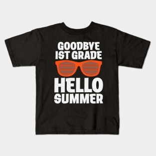 GOODBYE 1ST GRADE HELLO SUMMER Kids T-Shirt